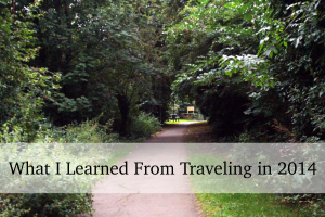 What I Learned From Traveling in 2014